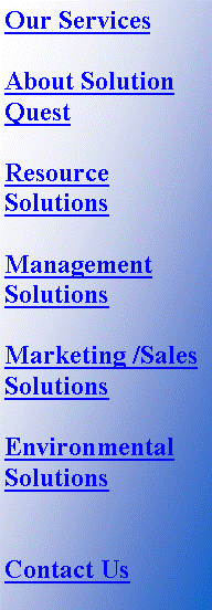 Text Box: HomeAbout Solution QuestResource SolutionsManagement SolutionsMarketing /SalesSolutionsEnvironmental SolutionsServicesContact Us